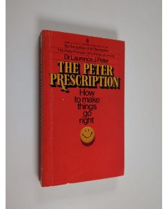 Kirjailijan Laurence J. Peter käytetty kirja The Peter prescription : how to be creative, confident, & competent - How to make things go right