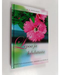 Kirjailijan H. A. Appelberg käytetty kirja Lepoa ja lohdutusta : hartaus kuukauden jokaiselle päivälle