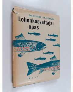 Kirjailijan Erkki Halme käytetty kirja Lohenkasvattajan opas : lohikalojen lammikko- ja allasviljely