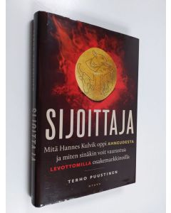 Kirjailijan Terho Puustinen käytetty kirja Sijoittaja : Mitä Hannes Kulvik oppi ahneudesta ja miten sinäkin voit vaurastua levottomilla osakemarkkinoilla