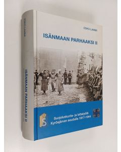 Kirjailijan Esko Lammi käytetty kirja Isänmaan parhaaksi II : suojeluskunta- ja lottatyötä Kyrösjärven seudulla 1917-1944