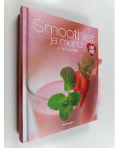 käytetty kirja Smoothiet ja mehut : yli 100 hyvää ohjetta