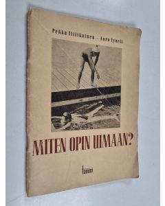 Kirjailijan Pekka Tiilikainen käytetty teos Miten opin uimaan?