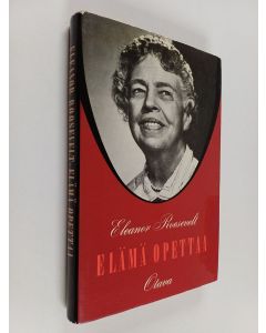 Kirjailijan Eleanor Roosevelt käytetty kirja Elämä opettaa