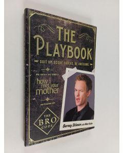 Kirjailijan Barney Stinson & Matt Kuhn käytetty kirja The Playbook - Suit up. Score chicks. Be awesome.