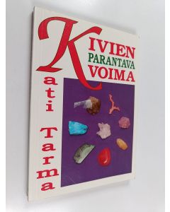 Kirjailijan Kati Tarma käytetty kirja Kivien parantava voima