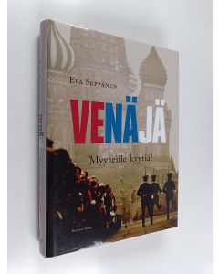 Kirjailijan Esa Seppänen käytetty kirja Venäjä : myyteille kyytiä!