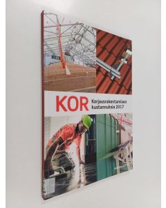 käytetty kirja KOR : korjausrakentamisen kustannuksia 2017 - KOR 2017 - Korjausrakentamisen kustannuksia 2017