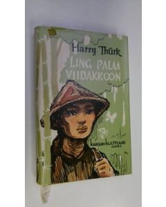 Kirjailijan Harry Thurk käytetty kirja Ling palaa viidakkoon