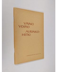 Kirjailijan Väinö Voipio käytetty teos Aurinkohetki : Historiallinen pienoisnäytelmä