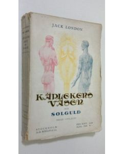 Kirjailijan Jack London käytetty kirja Kärlekens vasen och Solguld