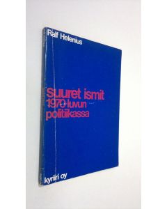 Kirjailijan Ralf Helenius käytetty kirja Suuret ismit 1970-luvun politiikassa