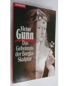 Kirjailijan Victor Gunn käytetty kirja Das Geheimnis der Borgia-Skulptur : Kriminalroman (ERINOMAINEN)