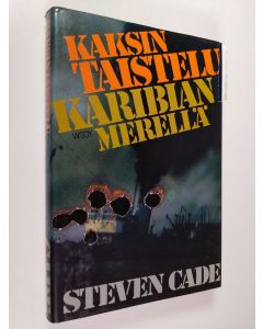 Kirjailijan Steven Cade käytetty kirja Kaksintaistelu Karibianmerellä