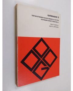 käytetty kirja Systemointi, 2 - Tietosysteemin rakentamisen ja käytön systeemiteoreettinen malli