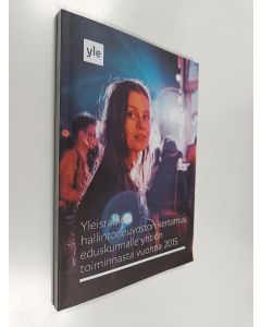 käytetty kirja Yleisradion hallintoneuvoston kertomus eduskunnalle yhtiön toiminnasta vuonna 2015