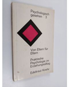 Kirjailijan Edeltraut Knehr käytetty kirja Von Eltern für Eltern : Praktische Psychologie im Erziehungsalltag