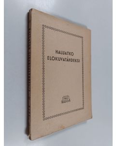 Kirjailijan Ilpo Toni käytetty kirja Haluatko elokuvanäyttelijäksi, ohjaajaksi, elokuvakirjailijaksi, kameramieheksi, järjestäjäksi, skriptiksi, avustajaksi, laborantiksi, pukusuunnittelijaksi? : filmitietoa elokuvasta kiinnostuneille