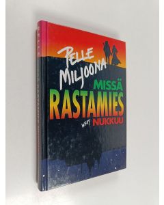 Kirjailijan Pelle Miljoona käytetty kirja Missä rastamies nukkuu
