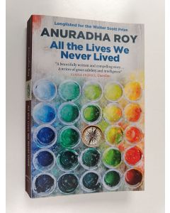 Kirjailijan Anuradha Roy käytetty kirja All the lives we never lived
