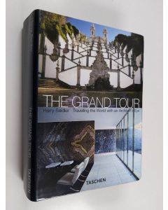 Kirjailijan Harry Seidler käytetty kirja The Grand Tour : travelling the world with an architect's eye