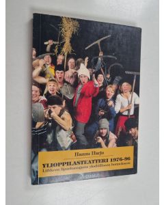 Kirjailijan Hannu Harju käytetty kirja Ylioppilasteatteri 1976-96 : liikkeen lipunkantajasta yksilölliseen hurmokseen