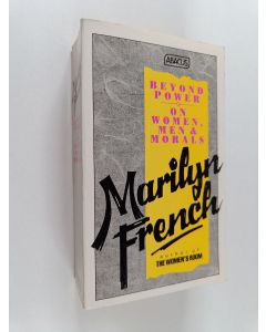 Kirjailijan Marilyn French käytetty kirja Beyond power : on women, men and morals