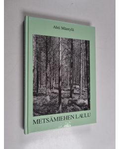 Kirjailijan Ahti Mäntylä käytetty kirja Metsämiehen laulu