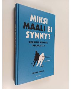 Kirjailijan Minna Marsh käytetty kirja Miksi maali ei synny : henkistä kuntoa pelaajalle