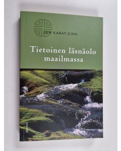 Kirjailijan Jon Kabat-Zinn käytetty kirja Tietoinen läsnäolo maailmassa