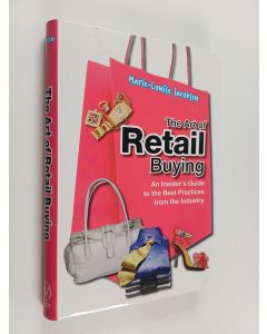 Kirjailijan Marie-Louise Jacobsen käytetty kirja The art of retail buying : an insider's guide to the best practices from the industry