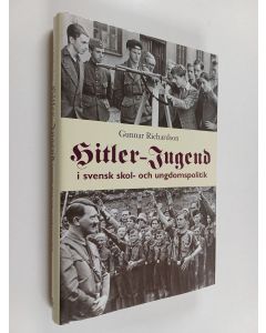 Kirjailijan Gunnar Richardson käytetty kirja Hitler-Jugend i svensk skol- och ungdomspolitik : beredskapspedagogik och demokratifostran under andra världskriget