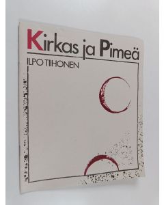 Kirjailijan Ilpo Tiihonen käytetty teos Kirkas ja pimeä