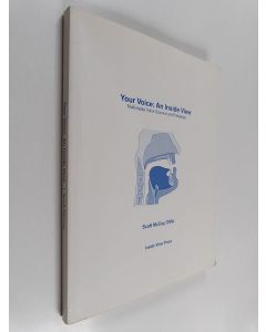 Kirjailijan Scott Jeffrey McCoy käytetty kirja Your Voice, an Inside View : Multimedia Voice Science and Pedagogy