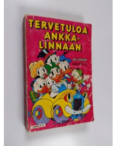 Kirjailijan Walt Disney & Marja Kelo käytetty kirja Tervetuloa Ankkalinnaan