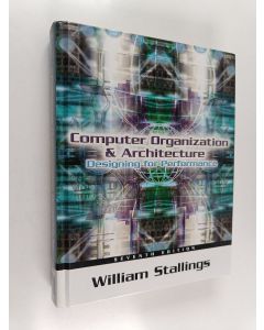 Kirjailijan William Stallings käytetty kirja Computer organization and architecture : designing for performance