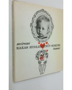 Kirjailijan Meirami käytetty kirja Rakas huolestunut sukuni