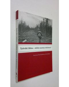 Kirjailijan Matti Hannikainen käytetty kirja Työväki lähtee - mihin suuntaa tutkimus (UUDENVEROINEN)