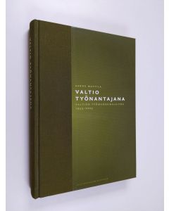 Kirjailijan Aarne Mattila käytetty kirja Valtio työnantajana : valtion työmarkkinalaitos 1955-2005 (ERINOMAINEN)