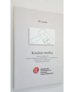 Tekijän Jouko ym. Jauhiainen  käytetty kirja Koulun matka 1913-2003 : Viipurin realikoulu & Viipurin realikoulu, Maanviljelys- ja kauppalyseo & Vaasanrinteen yksityislyseo & Maunulan yhteiskoulu : 90 vuotta