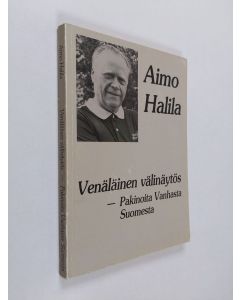 Kirjailijan Aimo Halila käytetty kirja Venäläinen välinäytös : pakinoita Vanhasta Suomesta