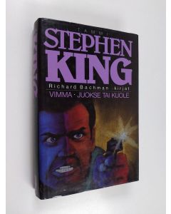 Kirjailijan Stephen King & Richard Bachman k&auml;ytetty kirja Vimma ; Juokse tai kuole