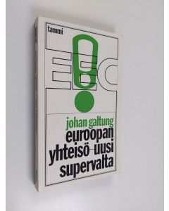 Kirjailijan Johan Galtung käytetty kirja Euroopan yhteisö - uusi supervalta