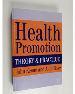 Kirjailijan J. R. Kemm käytetty kirja Health promotion : theory and practice