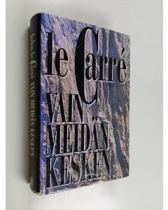 Kirjailijan John Le Carre käytetty kirja Vain meidän kesken