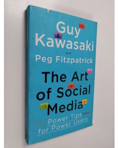 Kirjailijan Guy Kawasaki käytetty kirja The art of social media : power tips for power users