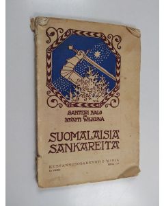 Kirjailijan Santeri Ivalo & Kyösti Vilkuna käytetty kirja Suomalaisia sankareita : historiallisia kertomuksia : 1. vihko