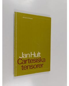 Kirjailijan Jan Hult käytetty kirja Cartesiska tensorer : ett praktiskt fikonspråk