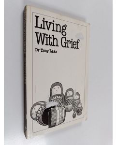 Kirjailijan Tony Lake käytetty kirja Living with grief