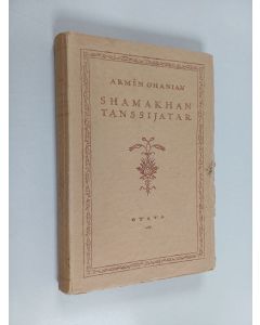 Kirjailijan Armen Ohanian käytetty kirja Shamakhan tanssijatar
